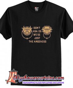 Labyrinth Don't ask us we're just the knockers TShirt (AT)