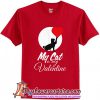 My Cat Is My Valentine T Shirt (AT)