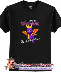 My life is Spyroling out of control T Shirt (AT)