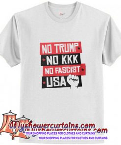 No Trump No KKK No fascist USA T-Shirt (AT)