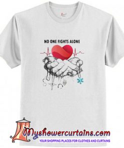 No one fights alone T Shirt (AT)