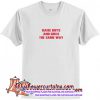 Raise Boys And Girls The Same Way T-Shirt(AT)