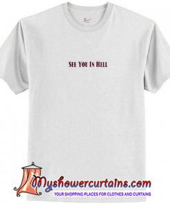 See You In Hell T Shirt (AT)