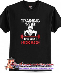 Training to be the next Hokage T Shirt (AT)