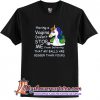 Unicorn having a vagina Doesn't stop me from believing T Shirt (AT1)