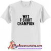 Wet T-Shirt Champion T-Shirt (AT1)