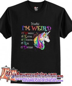Yeah! Im Weird T Shirt (AT)