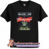 You laugh I laugh you cry I cry you take my Budweiser I kill you T Shirt (AT1)