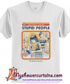 A Cure for Stupid People T-Shirt (AT)
