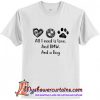 All I Need Is Love And BMW And A Dog T-Shirt (AT)