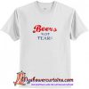 Beers Not Tears T-Shirt (AT)