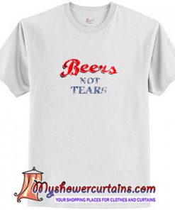 Beers Not Tears T-Shirt (AT)