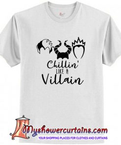 Chillin like a Villain T Shirt (AT)