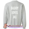 Daddy Loves Me Sweatshirt back (AT)