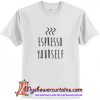 Espresso yourself Coffee T-Shirt (AT)