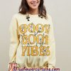 Good Good Vibes Sweatshirt (AT)