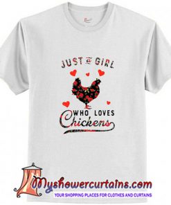 Just a girl who loves chickens T-shirt (AT)