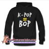 K-Pop = Bop T-Shirt Hoodie (AT)
