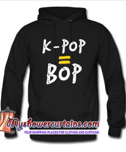 K-Pop = Bop T-Shirt Hoodie (AT)
