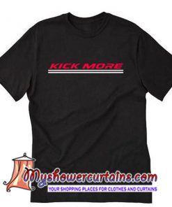 Kick More T Shirt (AT)