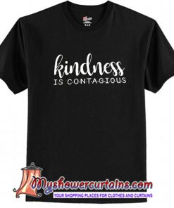 Kindness is Contagious T-Shirt (AT)