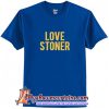 Love Stoner T-Shirt (AT)