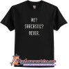 Me-Sarcastic-Never T-shirt (AT)