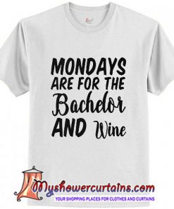 Mondays are for the Bachelor and Wine T-Shirt (AT)