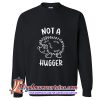 Not A Hugger Hedgehog Sweatshirt (AT)