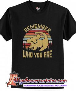 Remember Who You Are T Shirt (AT)