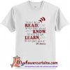 The more that you read the more things you will know T-shirt (AT)