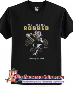 We Were Robbed Saints January 20 2019 T-Shirt (AT)