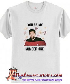 You Are My Number One Commander Riker T-Shirt (AT)