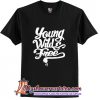 Young Wild & Free T shirt (AT)