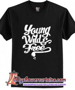 Young Wild & Free T shirt (AT)
