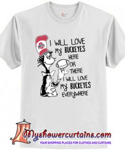 Dr Seuss I Will Love My Buckeyes T Shirt (AT)