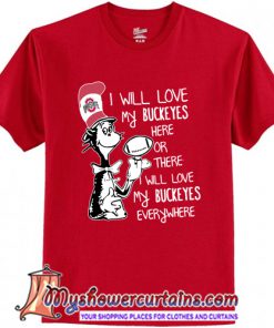 Dr Seuss I Will Love My Buckeyes T-Shirt (AT)