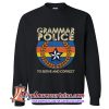 Grammar police to serve and correct Sweatshirt (AT)
