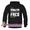 If my mouth doesn't say it my face sure will Hoodie (AT)