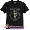 Irish Woman the soul of an angel the fire of a lioness T shirt (AT)