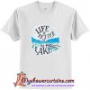 Life is Better at the Lake Trending T Shirt (AT)