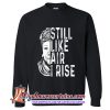 Maya Angelou Still Like Air I Rise Sweatshirt (AT)