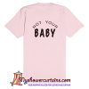 Not Your Baby Back T-Shirt (AT)