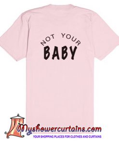 Not Your Baby Back T-Shirt (AT)