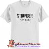 Stronger Than Ever T shirt (AT)