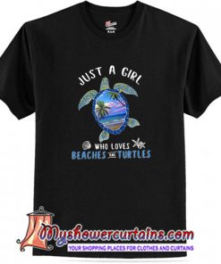 Just a girl who loves beaches and turtles T-Shirt (AT)