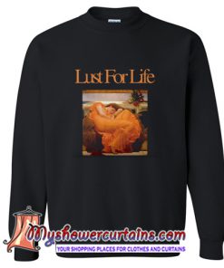 Lust For Life Sweatshirt (AT)