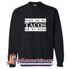 Mind On My Tacos On My Mind Sweatshirt (AT)