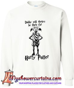 Dobby Will Always Be There For Harry Potter Sweatshirt (AT)
