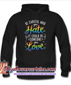Becareful Who You Hate Hoodie (AT)